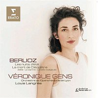 Veronique Gens, Louis Langrée, Orchestre de l'Opera National de Lyon – Berlioz : Les Nuits d`ete etc