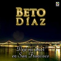 Beto Díaz – Déjame Mi Amor en San Francisco
