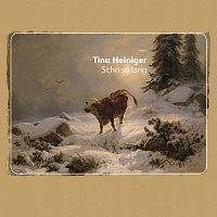 Tinu Heiniger – Scho so lang