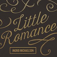 Ingrid Michaelson – Little Romance