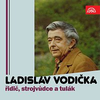 Ladislav Vodička – Řidič, strojvůdce a tulák