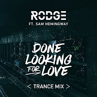 Rodge, Sam Hemingway – Done Looking For Love [2017 Trance Remix]