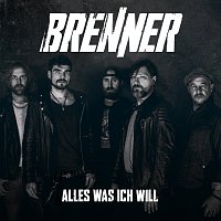 Brenner – Alles was ich will