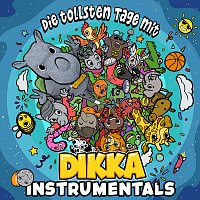 DIKKA – Die tollsten Tage mit DIKKA [Instrumentals]