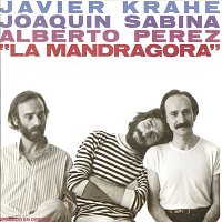 Javier Krahe Joaquin Sabina & Alberto Perez – La Mandragora