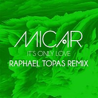 Micar – It's Only Love (Raphael Topas Remix)