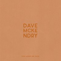 Dave McKendry – How Ashes Are Made