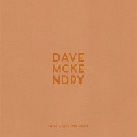 Dave McKendry – How Ashes Are Made