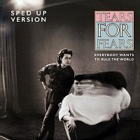 Tears For Fears, Speed Radio – Everybody Wants To Rule The World [Sped Up Version]