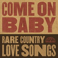 Různí interpreti – Come On Baby: Rare Country Love Songs