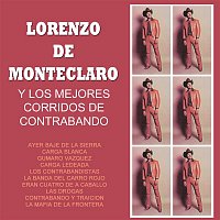 Lorenzo De Monteclaro – Lorenzo De Monteclaro Y Los Mejores Corridos De Contrabando
