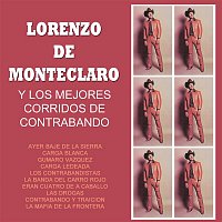 Lorenzo De Monteclaro – Lorenzo De Monteclaro Y Los Mejores Corridos De Contrabando