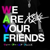 KSUKE – We Are Your Friends (feat. George Horga Jr.)