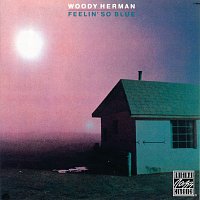 Woody Herman – Feelin' So Blue