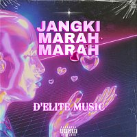 D'ELITE – Jangki Marah Marah