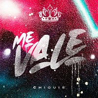 Chiquis – Me Vale