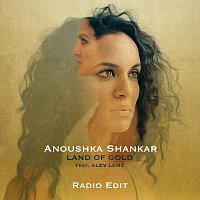 Anoushka Shankar, Alev Lenz – Land Of Gold [Radio Edit]