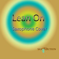 Saxtribution – Lean On (Saxophone Cover)