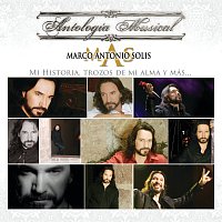 Marco Antonio Solís – Antología Musical-Mi Historia...Trozos De Mi Alma y MAS