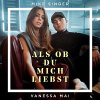 Mike Singer, Vanessa Mai – Als ob du mich liebst