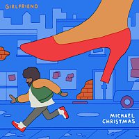 Michael Christmas – Girlfriend