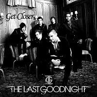 The Last Goodnight – Get Closer