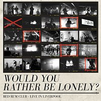Red Rum Club – Would You Rather Be Lonely? [Live in Liverpool]
