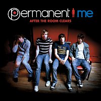 Permanent Me – After The Room Clears
