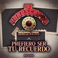 Los Horóscopos De Durango – Prefiero Ser Tu Recuerdo [En Vivo]