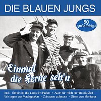 Die blauen Jungs – Einmal die Ferne seh’n - 50 große Erfolge