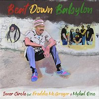 Inner Circle – Beat Down Babylon (feat. Freddie McGregor, Mykal Rose)