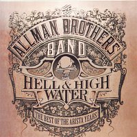 The Allman Brothers Band – Hell & High Water: The Best Of The Arista Years