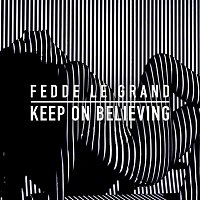 Fedde Le Grand – Keep On Believing (Radio Edit)
