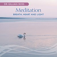 Dr Gillian Ross – Meditation – Breath, Heart And Light