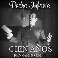 Pedro Infante – Cien anos... pensando en ti (Deluxe)
