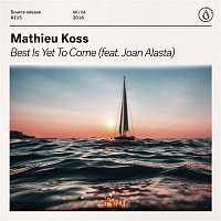 Mathieu Koss – Best Is Yet To Come (feat. Joan Alasta)