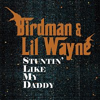 Birdman & Lil Wayne – Stuntin' Like My Daddy
