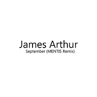 James Arthur – September (MENTIS Remix)