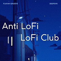flavah groove, deepsvn – Anti Lofi Lofi Club