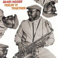 James Moody – Feelin' It Together