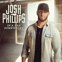 Josh Phillips – In A Bar Somewhere