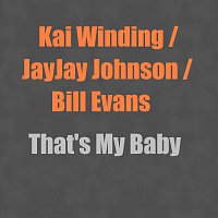 Kai Winding, JayJay Johnson, Bill Evans – That's My Baby