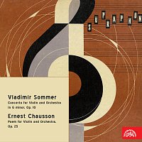 Sommer: Koncert pro housle a orchestr g moll, op. 10, Chausson: Poem pro housle a orchestr, op. 25