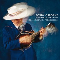 Bobby Osborne & The Rocky Top X-Press – Bluegrass Melodies