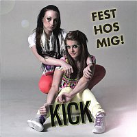 Kick – Fest hos mig (Remixes)