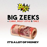Big Zeeks, E. Mak, Diggy Ustle, Tinez – It's A Lot Of Money