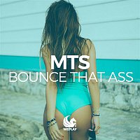 MTS – Bounce That Ass