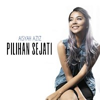 Aisyah Aziz – Pilihan Sejati