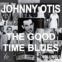 Johnny Otis And The Good Time Blues, Vol. 1