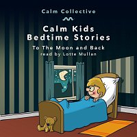 Calm Collective, Lotte Mullan – To The Moon And Back